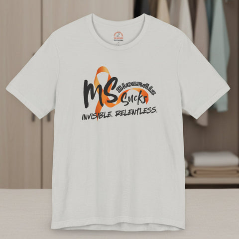 SICCADIS - MS Sucks - Invisible. Relentless. | Invisible Illness Tee