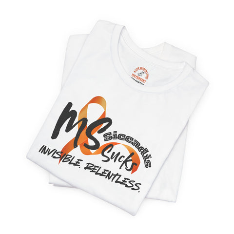 SICCADIS - MS Sucks - Invisible. Relentless. | Invisible Illness Tee