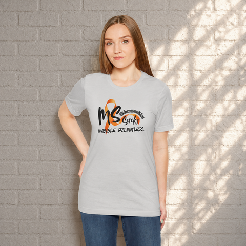 SICCADIS - MS Sucks - Invisible. Relentless. | Invisible Illness Tee