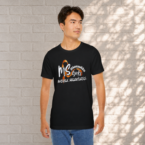 SICCADIS - MS Sucks - Invisible. Relentless. | Invisible Illness Tee